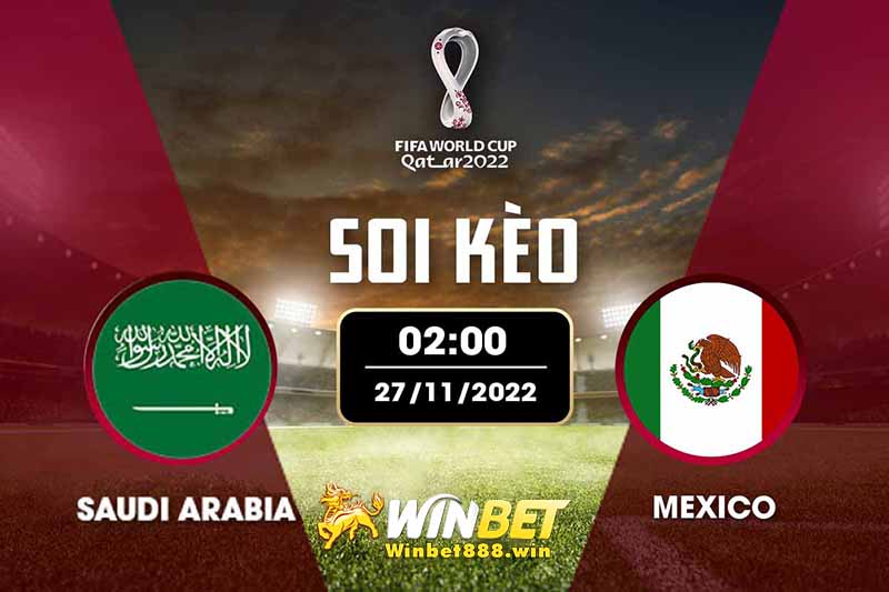 Soi kèo Ả Rập Xê Út vs Mexico 2h 01/12/2022