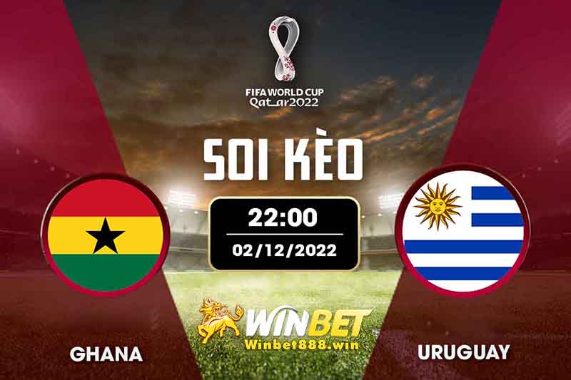 Soi kèo ghana vs Uruguay 22h 02/12/2022