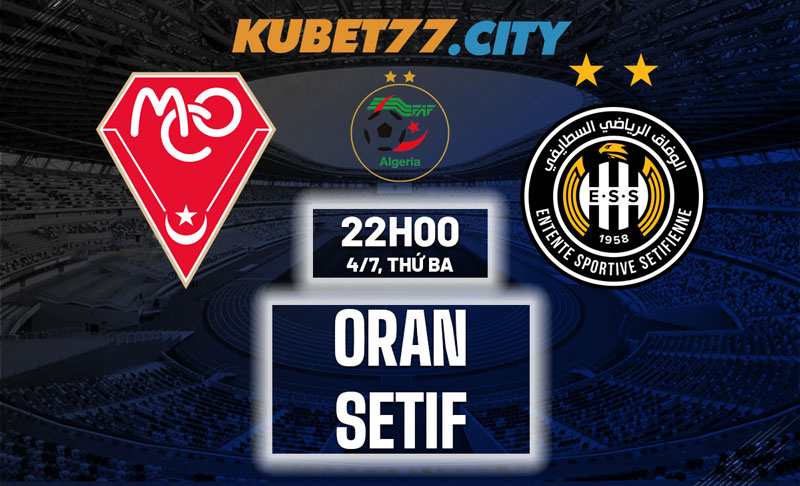 Nhận định bóng đá Oran vs Setif