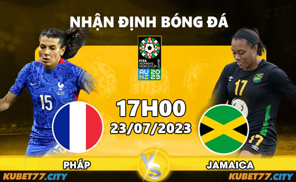 Nhận định World Cup nữ Pháp vs Jamaica